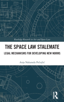 The Space Law Stalemate : Legal Mechanisms for Developing New Norms