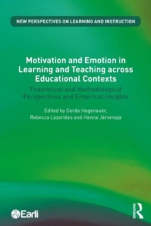 Motivation and Emotion in Learning and Teaching across Educational Contexts : Theoretical and Methodological Perspectives and Empirical Insights