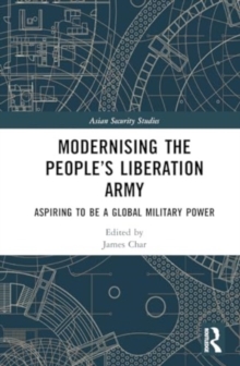 Modernising the People’s Liberation Army : Aspiring to be a Global Military Power