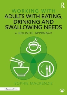 Working with Adults with Eating, Drinking and Swallowing Needs : A Holistic Approach