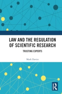 Law and the Regulation of Scientific Research : Trusting Experts