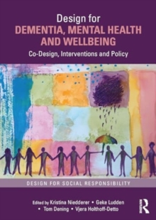 Design for Dementia, Mental Health and Wellbeing : Co-Design, Interventions and Policy