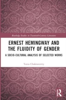 Ernest Hemingway and the Fluidity of Gender : A Socio-Cultural Analysis of Selected Works