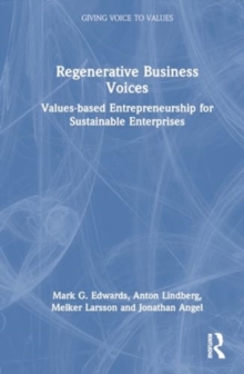 Regenerative Business Voices : Values-based Entrepreneurship for Sustainable Enterprises