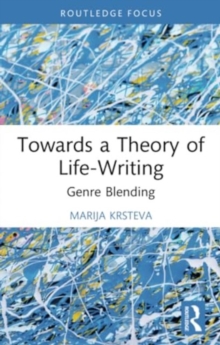 Towards a Theory of Life-Writing : Genre Blending