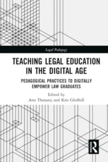 Teaching Legal Education in the Digital Age : Pedagogical Practices to Digitally Empower Law Graduates