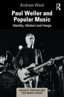 Paul Weller and Popular Music : Identity, Idiolect and Image