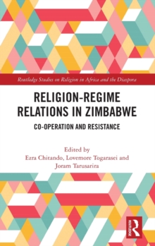 Religion-Regime Relations in Zimbabwe : Co-operation and Resistance