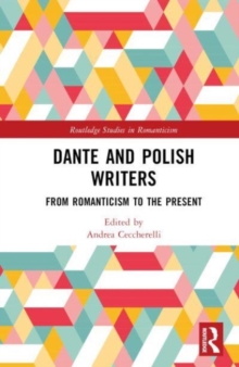 Dante and Polish Writers : From Romanticism to the Present