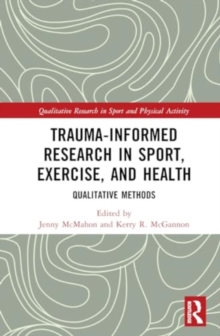 Trauma-Informed Research in Sport, Exercise, and Health : Qualitative Methods
