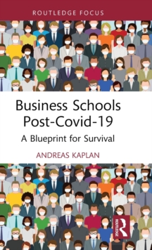 Business Schools post-Covid-19 : A Blueprint for Survival