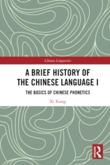 A Brief History of the Chinese Language I : The Basics of Chinese Phonetics