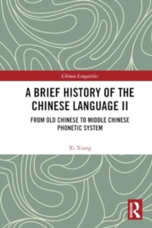 A Brief History of the Chinese Language II : From Old Chinese to Middle Chinese Phonetic System