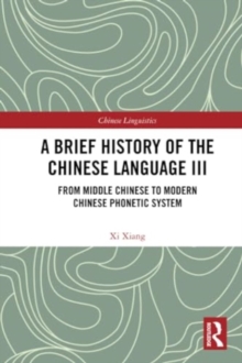 A Brief History of the Chinese Language III : From Middle Chinese to Modern Chinese Phonetic System