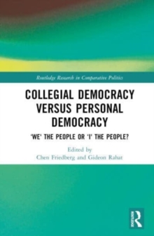 Collegial Democracy versus Personal Democracy : ‘We' the People or ‘I' the People?