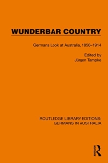 Wunderbar Country : Germans Look at Australia, 1850–1914