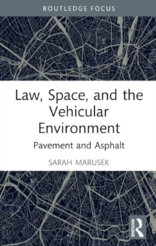 Law, Space, and the Vehicular Environment : Pavement and Asphalt