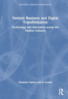 Fashion Business and Digital Transformation : Technology and Innovation across the Fashion Industry
