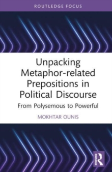 Unpacking Metaphor-related Prepositions in Political Discourse : From Polysemous to Powerful