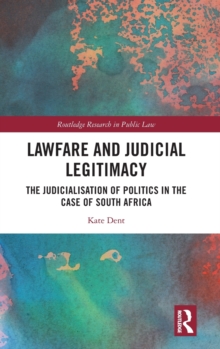 Lawfare and Judicial Legitimacy : The Judicialisation of Politics in the case of South Africa