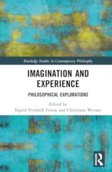 Imagination and Experience : Philosophical Explorations