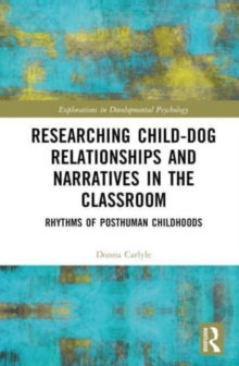 Researching Child-Dog Relationships and Narratives in the Classroom : Rhythms of Posthuman Childhoods