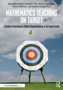 Mathematics Teaching On Target : A Guide to Teaching for Robust Understanding at All Grade Levels