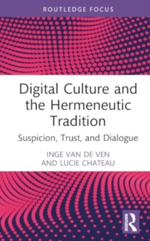 Digital Culture and the Hermeneutic Tradition : Suspicion, Trust, and Dialogue
