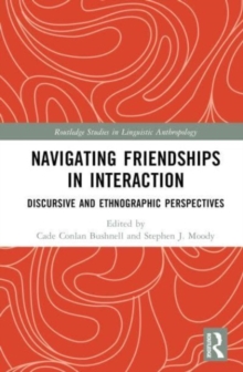 Navigating Friendships in Interaction : Discursive and Ethnographic Perspectives
