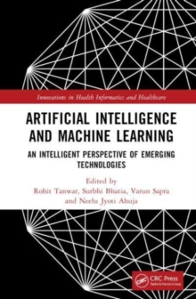 Artificial Intelligence and Machine Learning : An Intelligent Perspective of Emerging Technologies