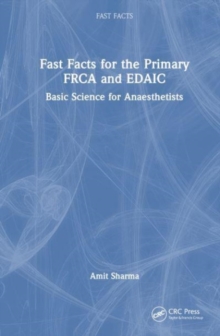 Fast Facts for the Primary FRCA and EDAIC : Basic Science for Anaesthetists
