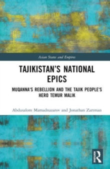 Tajikistan’s National Epics : Muqanna's Rebellion and The Tajik People's Hero Temur Malik