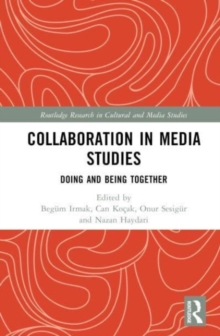 Collaboration in Media Studies : Doing and Being Together