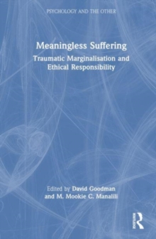 Meaningless Suffering : Traumatic Marginalisation and Ethical Responsibility
