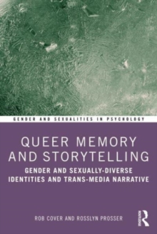 Queer Memory and Storytelling : Gender and Sexually-Diverse Identities and Trans-Media Narrative