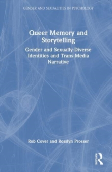 Queer Memory and Storytelling : Gender and Sexually-Diverse Identities and Trans-Media Narrative