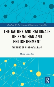 The Nature and Rationale of Zen/Chan and Enlightenment : The Mind of a Pre-Natal Baby