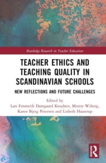 Teacher Ethics and Teaching Quality in Scandinavian Schools : New Reflections, Future Challenges, and Global Impacts