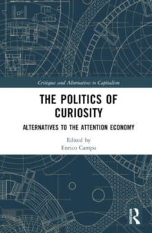 The Politics of Curiosity : Alternatives to the Attention Economy