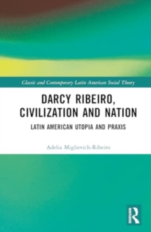 Darcy Ribeiro, Civilisation and Nation : Social Theory from Latin America