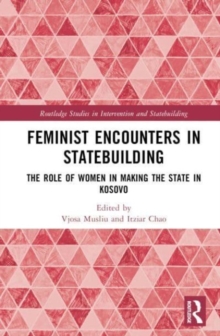 Feminist Encounters in Statebuilding : The Role of Women in Making the State in Kosovo