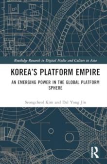 Korea’s Platform Empire : An Emerging Power in the Global Platform Sphere