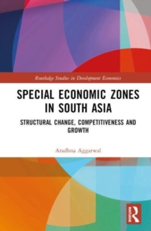 Special Economic Zones in South Asia : Structural Change, Competitiveness and Growth
