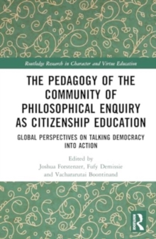 The Pedagogy of the Community of Philosophical Enquiry as Citizenship Education : Global Perspectives on Talking Democracy into Action