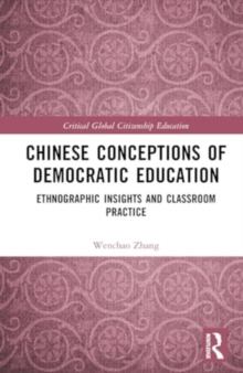 Chinese Conceptions of Democratic Education : Ethnographic Insights and Classroom Practice