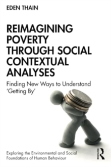 Reimagining Poverty through Social Contextual Analyses : Finding New Ways to Understand ‘Getting By’