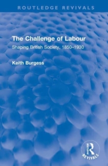 The Challenge of Labour : Shaping British Society, 1850–1930