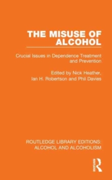 The Misuse of Alcohol : Crucial Issues in Dependence Treatment and Prevention