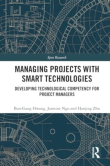 Managing Projects with Smart Technologies : Developing Technological Competency for Project Managers