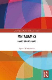 Metagames : Games about Games